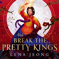 And Break the Pretty Kings - Lena Jeong
