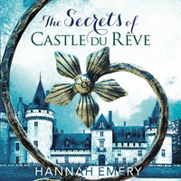 The Secrets of Castle Du Rêve - Hannah Emery