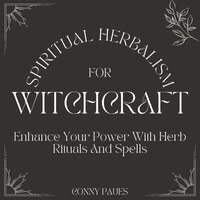 Spiritual Herbalism for Witchcraft - Conny Paues