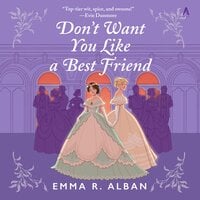 Don't Want You Like a Best Friend: A Novel - Emma R. Alban