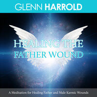 Healing The Father Wound - Glenn Harrold