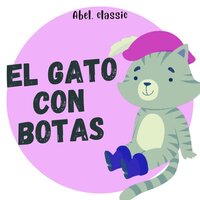 Abel Classics, El Gato con Botas - Charles Perrault
