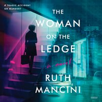The Woman on the Ledge: A Novel - Ruth Mancini