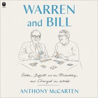Warren and Bill: Gates, Buffett and the Friendship that Changed the World - Anthony McCarten
