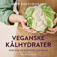 Veganske kålhydrater - Anette Sams, Morten Fenger, Celine Sams