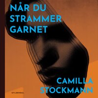 Når du strammer garnet - Camilla Stockmann