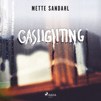 Gaslighting - Mette Sandahl