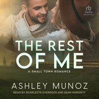 The Rest Of Me: A Small Town Romance - Ashley Munoz