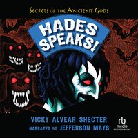 Hades Speaks!: A Guide to the Underworld by the Greek God of the Dead - Vicky Alvear Shecter