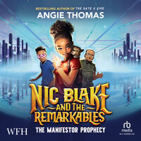 Nic Blake and the Remarkables: The Manifestor Prophecy: Nic Blake and the Remarkables, Book 1 - Angie Thomas
