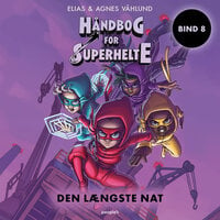 Håndbog for superhelte 8: Den længste nat - Agnes Våhlund, Elias Våhlund