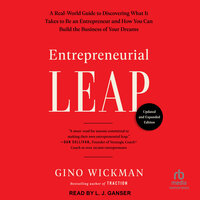 Entrepreneurial Leap, Updated and Expanded Edition: A Real-World Guide to Discovering What It Takes to Be an Entrepreneur and How You Can Build the Business of Your Dreams - Gino Wickman