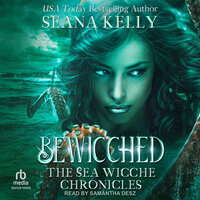 Bewicched: The Sea Wicche Chronicles - Seana Kelly
