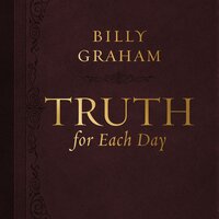 Truth for Each Day: A 365-Day Devotional - Billy Graham