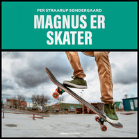 Magnus er skater - Per Straarup Søndergaard