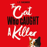 The Cat Who Caught a Killer - L T Shearer