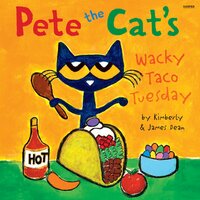 Pete the Cat’s Wacky Taco Tuesday - James Dean, Kimberly Dean