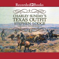 Charley Sunday's Texas Outfit - Stephen Lodge