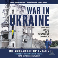 War in Ukraine: Making Sense of a Senseless Conflict - Medea Benjamin, Nicolas J.S. Davies