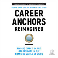 Career Anchors Reimagined: Finding Direction and Opportunity in the Changing World of Work - Peter A. Schein, Edgar H. Schein, John Van Maanen