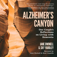 Alzheimer's Canyon - Jane Dwinell, Sky Yardley