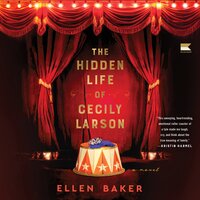 The Hidden Life of Cecily Larson: A Novel - Ellen Baker