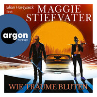 Wie Träume bluten - Dreamer-Trilogie, Band 2 (Ungekürzte Lesung) - Maggie Stiefvater