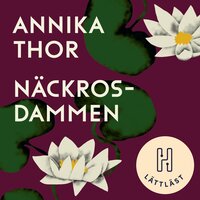 Näckrosdammen (lättläst) - Annika Thor