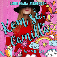 Kom så, Camilla - Lone Diana Jørgensen
