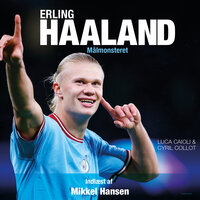Erling Haaland: målmonsteret - Luca Caioli, Cyril Collot