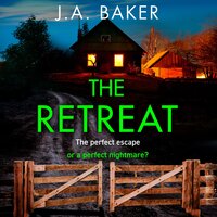 The Retreat: A page-turning psychological thriller from J.A. Baker - J A Baker
