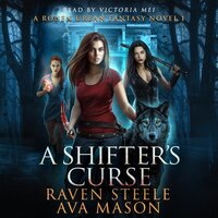 A Shifter's Curse: A Gritty Urban Fantasy Novel - Ava Mason, Raven Steele