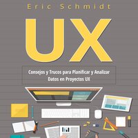 UX: Consejos y Trucos para Planificar y Analizar Datos en Proyectos UX - Eric Schmidt