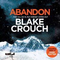 Abandon: The page-turning, psychological suspense from the author of Dark Matter - Blake Crouch