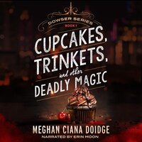 Cupcakes, Trinkets, and Other Deadly Magic (Dowser 1) - Meghan Ciana Doidge