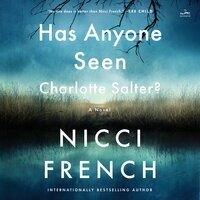 Has Anyone Seen Charlotte Salter?: A Novel - Nicci French