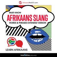 Learn Afrikaans: Must-Know Afrikaans Slang Words & Phrases (Extended Version) - Innovative Language Learning, AfrikaansPod101.com