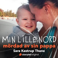 Min lille Nord - mördad av sin pappa - Stine Buje, Sara Thane