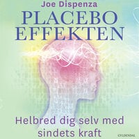 Placeboeffekten: Helbred dig selv med sindets kraft - Joe Dispenza