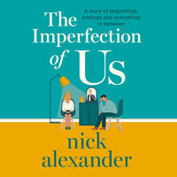 The Imperfection of Us: A story of beginnings, endings and everything in between - Nick Alexander