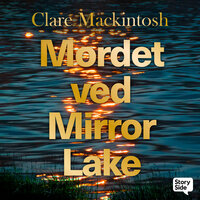 Mordet ved Mirror Lake - Clare Mackintosh