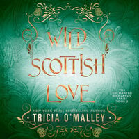 Wild Scottish Love: A fun opposites attract magical romance - Tricia O'Malley
