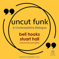Uncut Funk: A Contemplative Dialogue - Bell Hooks, Stuart Hall