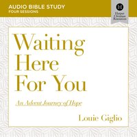 Waiting Here for You: Audio Bible Studies: An Advent Journey of Hope - Louie Giglio