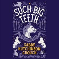 Such Big Teeth - Gabby Hutchinson Crouch