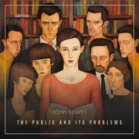 The Public and Its Problems - John Dewey