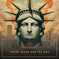 China, Japan and the U.S.A. - John Dewey