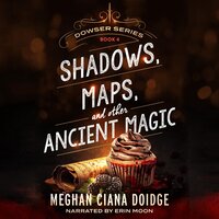 Shadows, Maps, and Other Ancient Magic - Meghan Ciana Doidge