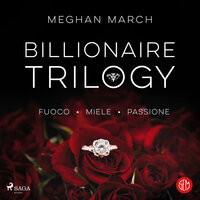 Billionaire Trilogy - Meghan March