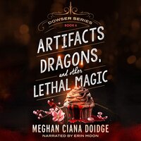 Artifacts, Dragons, and Other Lethal Magic (Dowser 6) - Meghan Ciana Doidge